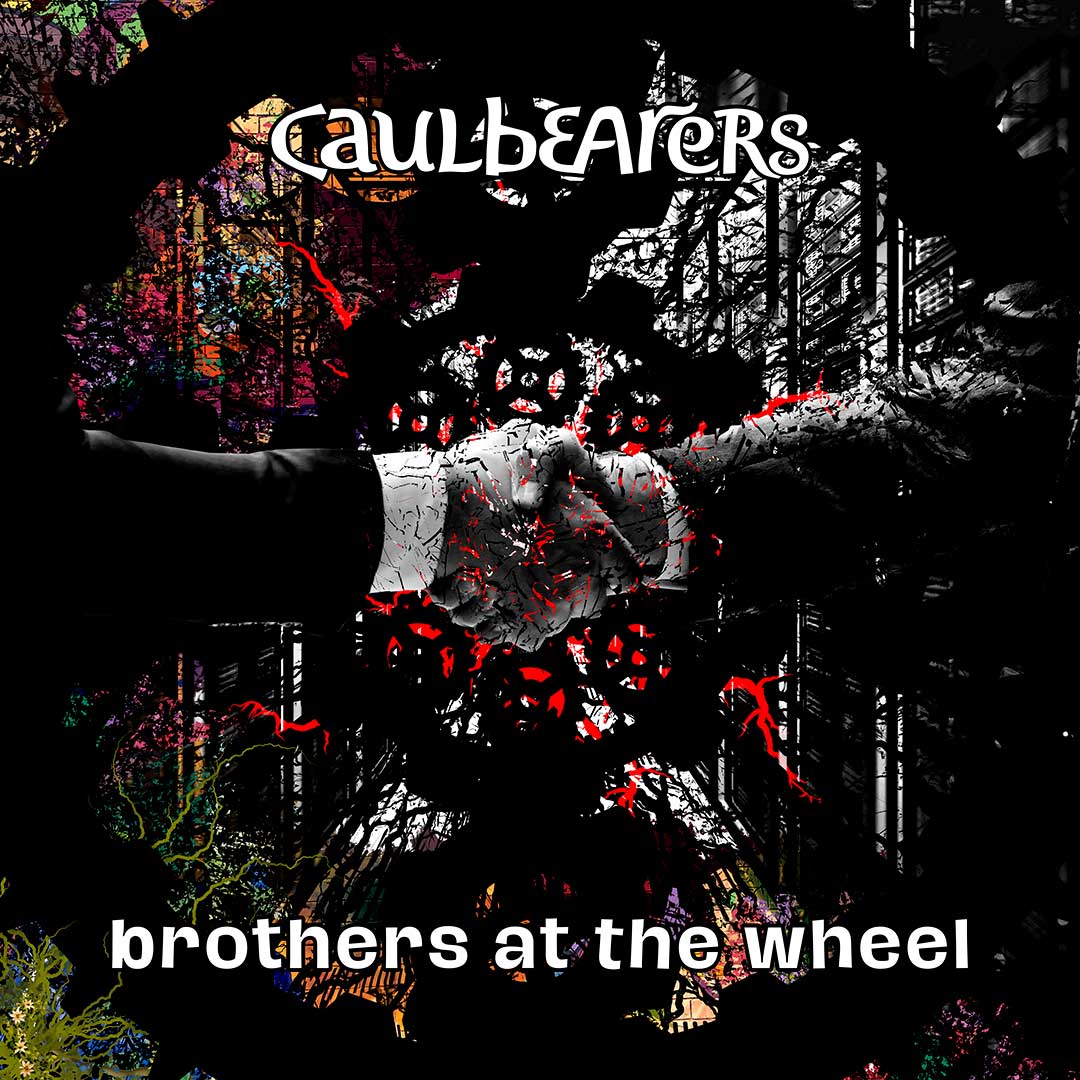 Caulbearers - Brothers At The Wheel Caulbearers - Brothers At The Wheel
